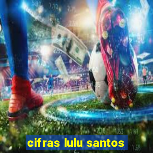 cifras lulu santos